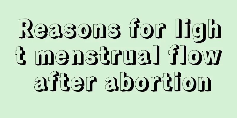 Reasons for light menstrual flow after abortion