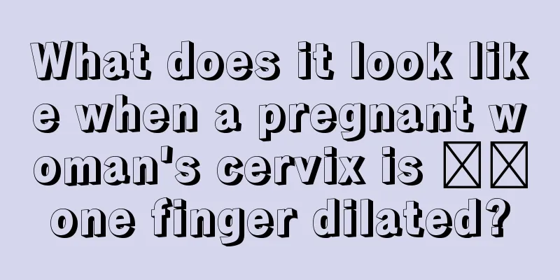 What does it look like when a pregnant woman's cervix is ​​one finger dilated?