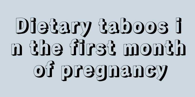 Dietary taboos in the first month of pregnancy