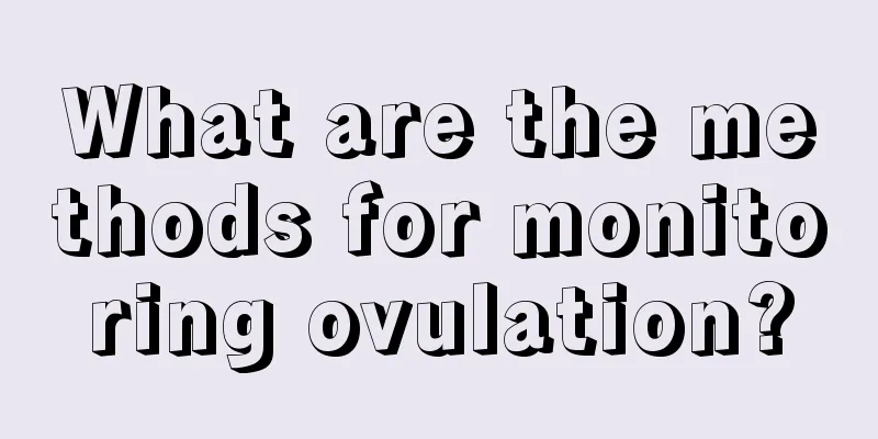 What are the methods for monitoring ovulation?