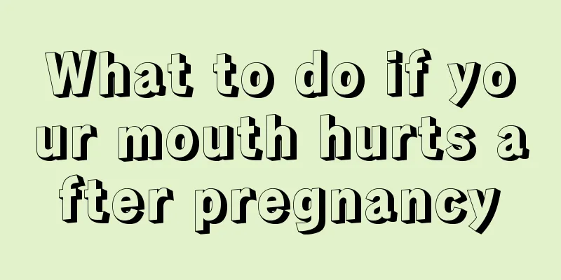 What to do if your mouth hurts after pregnancy