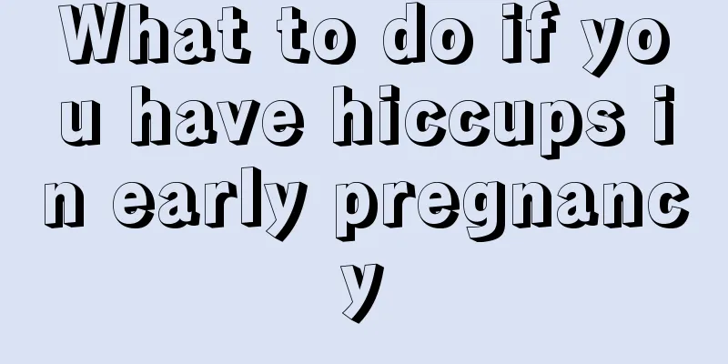 What to do if you have hiccups in early pregnancy