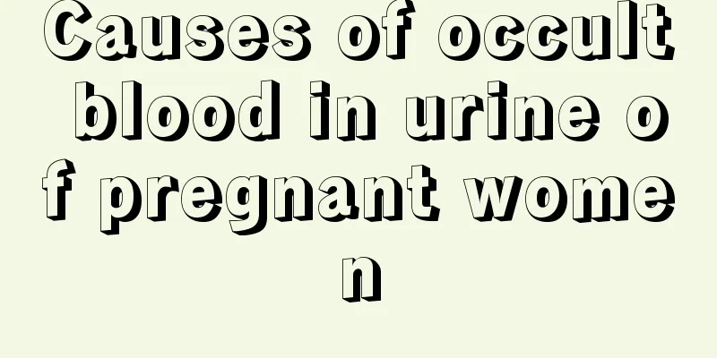 Causes of occult blood in urine of pregnant women