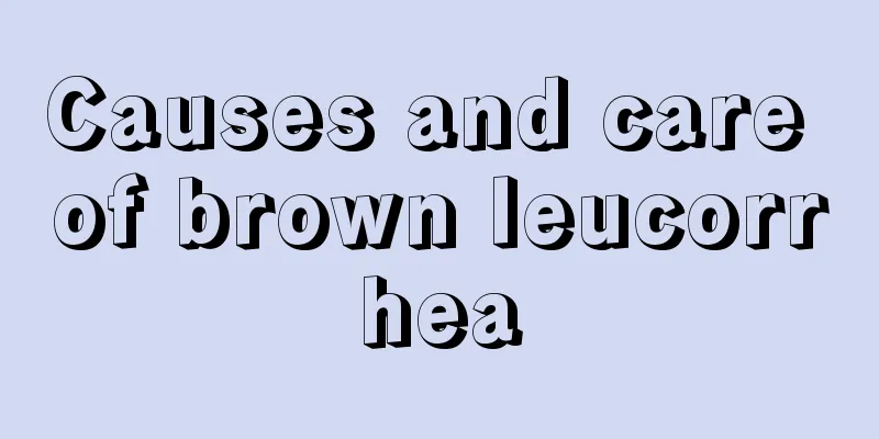 Causes and care of brown leucorrhea