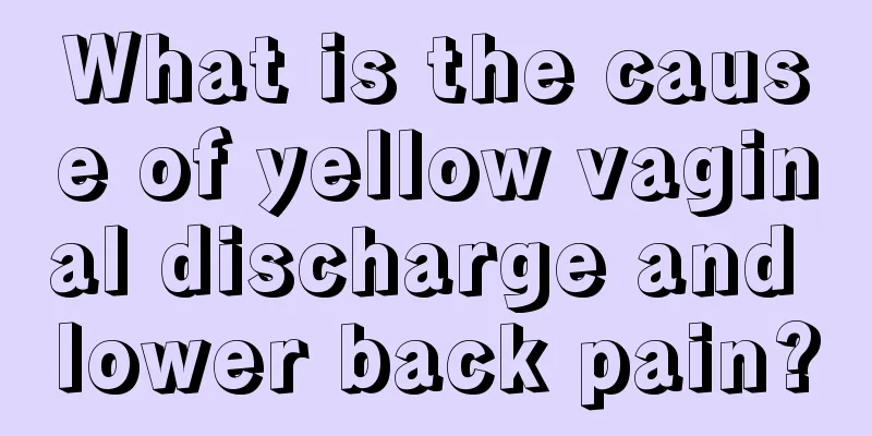 What is the cause of yellow vaginal discharge and lower back pain?