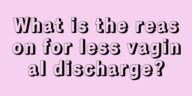 What is the reason for less vaginal discharge?