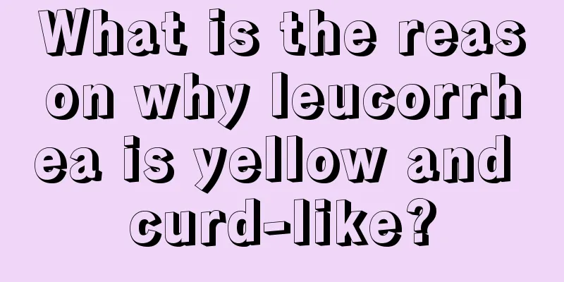 What is the reason why leucorrhea is yellow and curd-like?