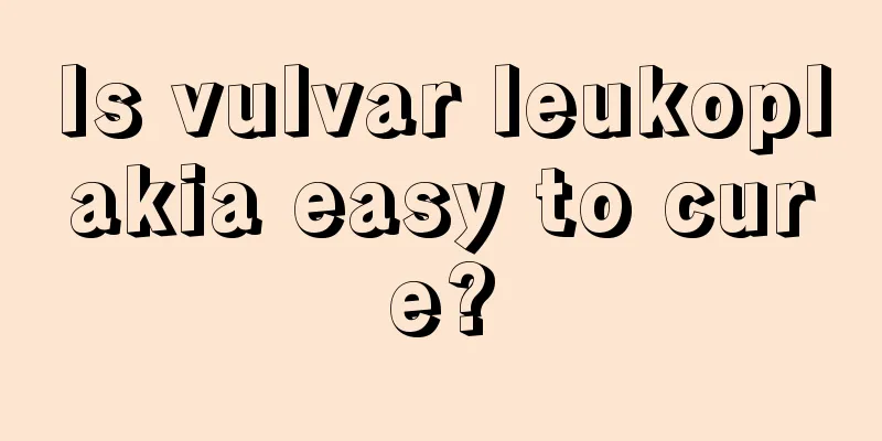 Is vulvar leukoplakia easy to cure?