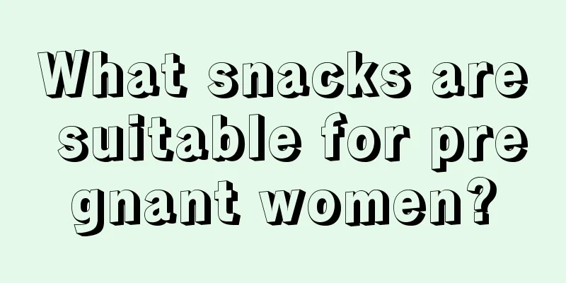 What snacks are suitable for pregnant women?