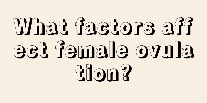 What factors affect female ovulation?