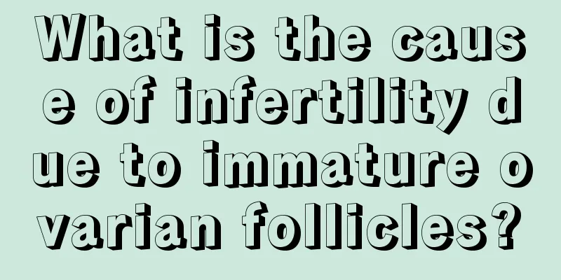 What is the cause of infertility due to immature ovarian follicles?