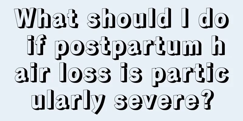 What should I do if postpartum hair loss is particularly severe?