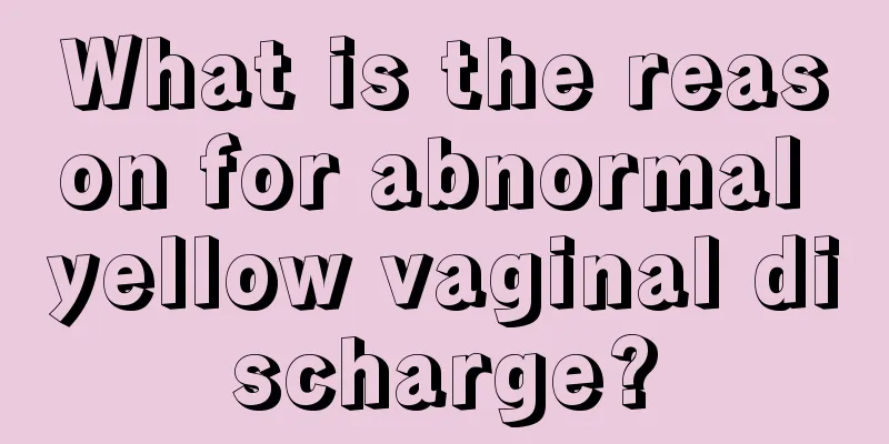 What is the reason for abnormal yellow vaginal discharge?