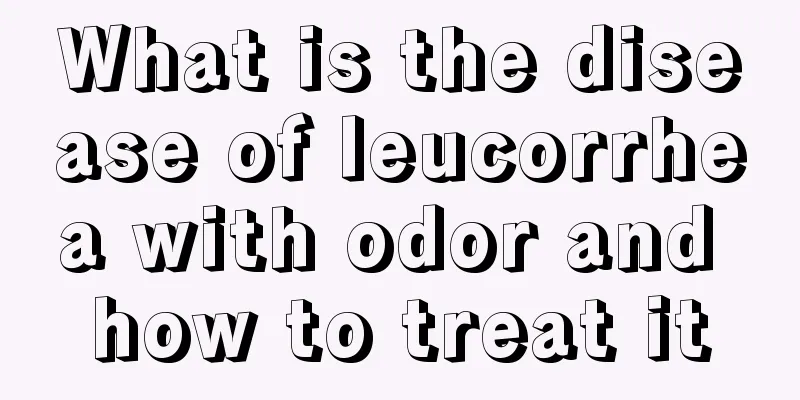 What is the disease of leucorrhea with odor and how to treat it