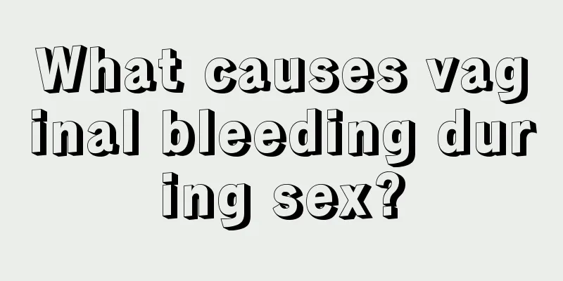 What causes vaginal bleeding during sex?