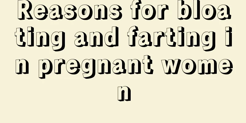 Reasons for bloating and farting in pregnant women