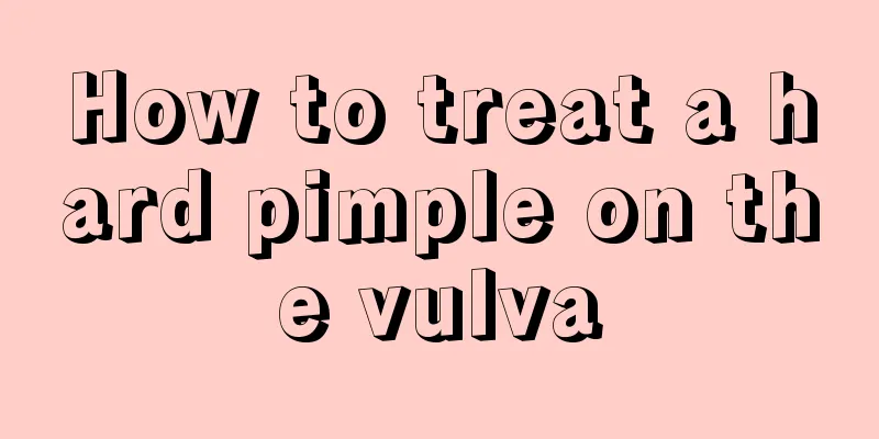 How to treat a hard pimple on the vulva