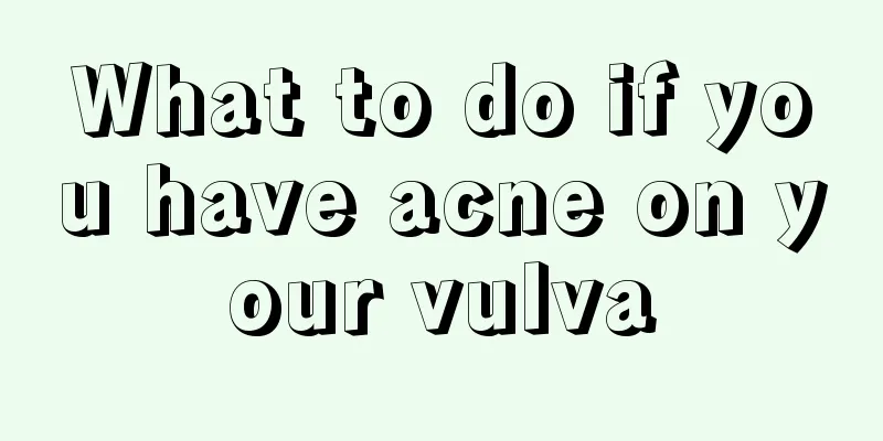 What to do if you have acne on your vulva