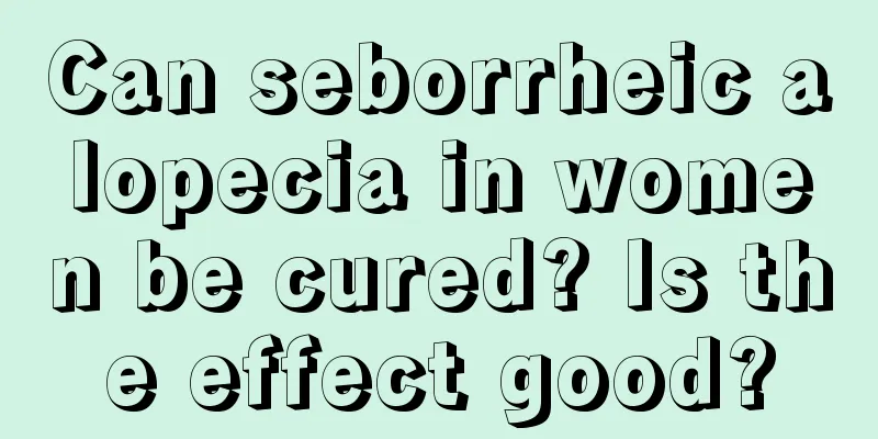 Can seborrheic alopecia in women be cured? Is the effect good?