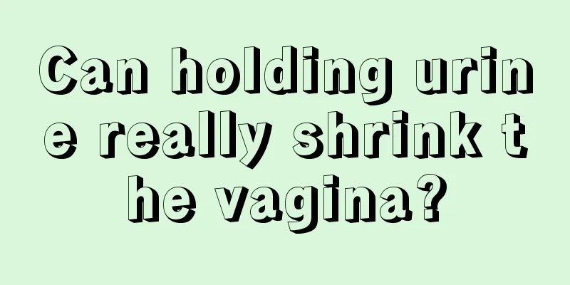 Can holding urine really shrink the vagina?