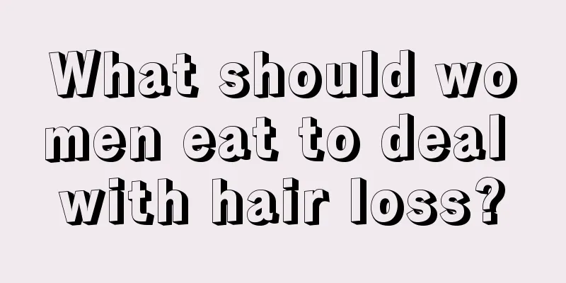 What should women eat to deal with hair loss?