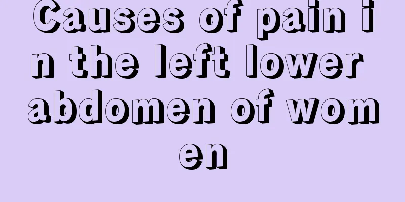 Causes of pain in the left lower abdomen of women