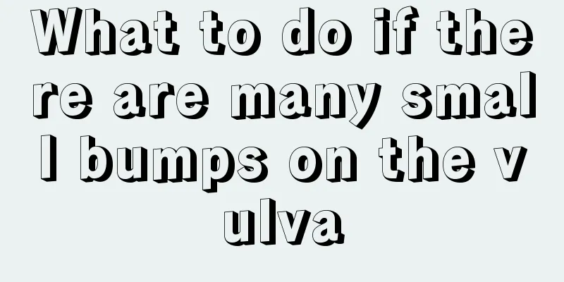 What to do if there are many small bumps on the vulva