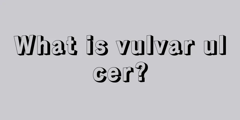 What is vulvar ulcer?