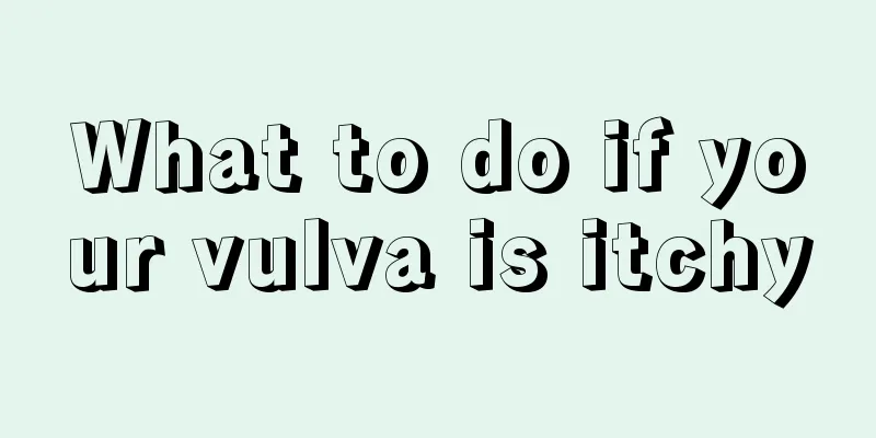 What to do if your vulva is itchy