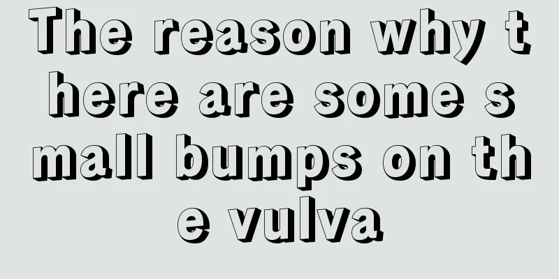 The reason why there are some small bumps on the vulva