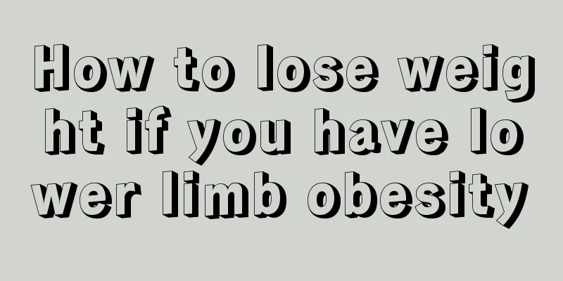 How to lose weight if you have lower limb obesity