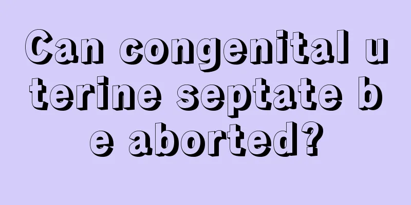 Can congenital uterine septate be aborted?