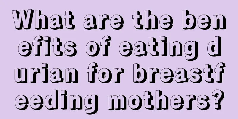 What are the benefits of eating durian for breastfeeding mothers?