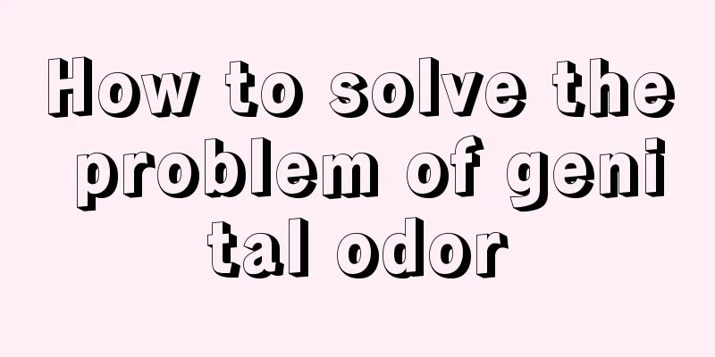 How to solve the problem of genital odor