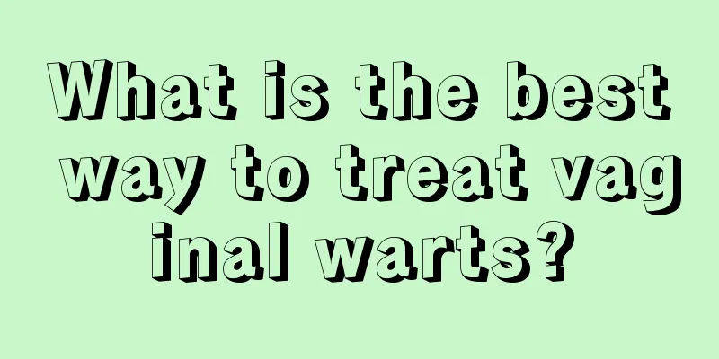 What is the best way to treat vaginal warts?