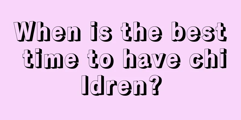 When is the best time to have children?