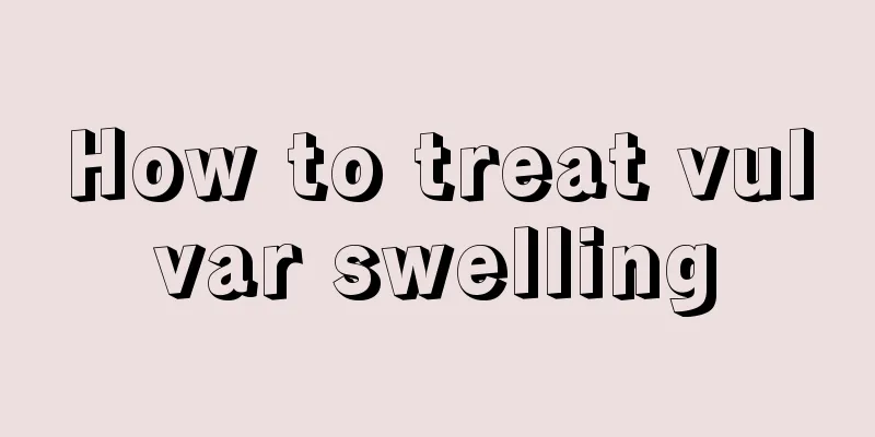 How to treat vulvar swelling