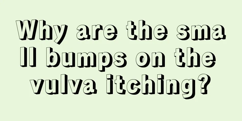 Why are the small bumps on the vulva itching?