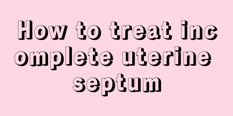 How to treat incomplete uterine septum