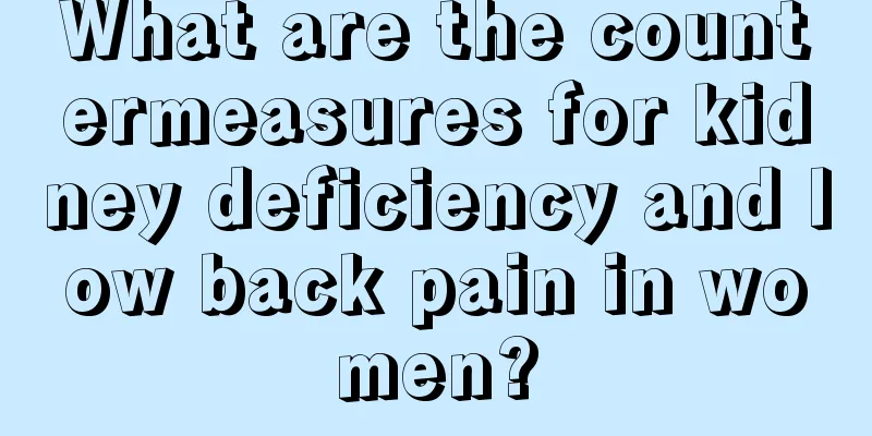 What are the countermeasures for kidney deficiency and low back pain in women?