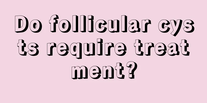 Do follicular cysts require treatment?