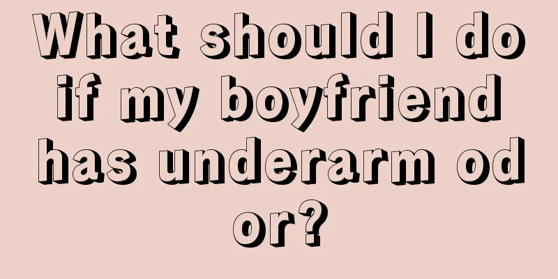 What should I do if my boyfriend has underarm odor?