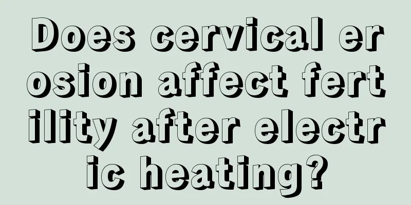 Does cervical erosion affect fertility after electric heating?