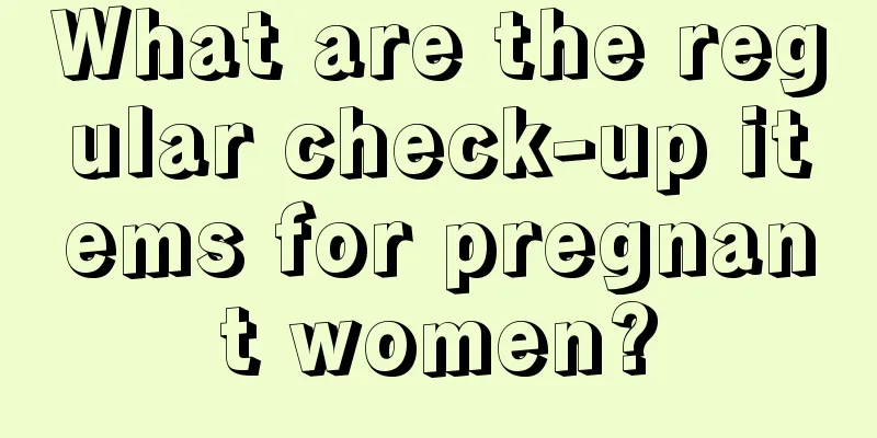 What are the regular check-up items for pregnant women?