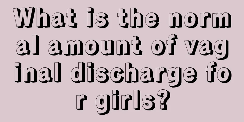 What is the normal amount of vaginal discharge for girls?