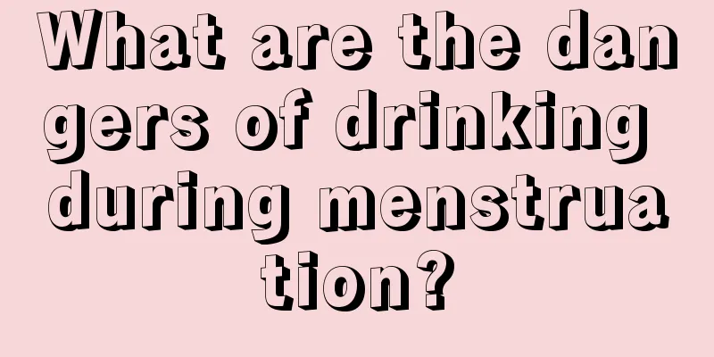 What are the dangers of drinking during menstruation?