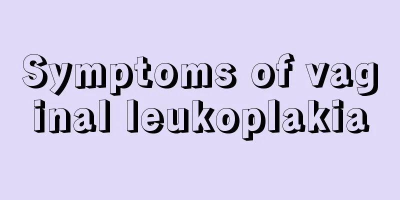 Symptoms of vaginal leukoplakia