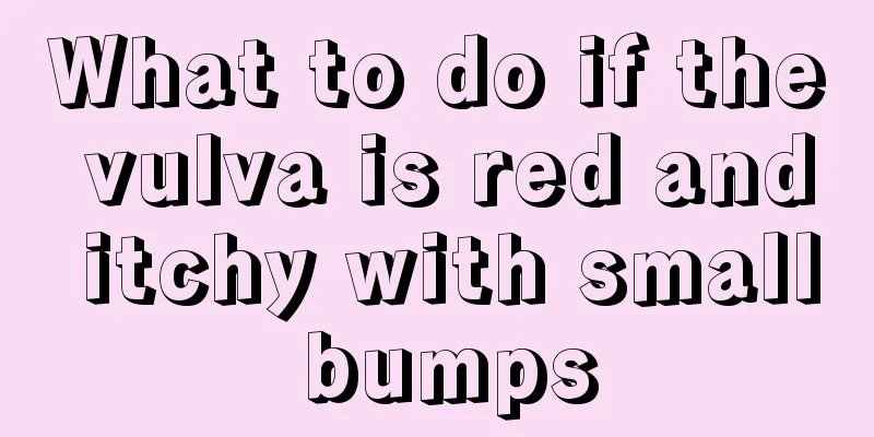 What to do if the vulva is red and itchy with small bumps