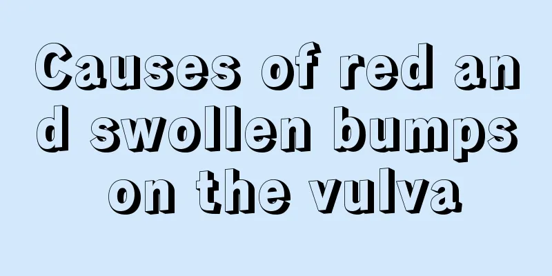 Causes of red and swollen bumps on the vulva