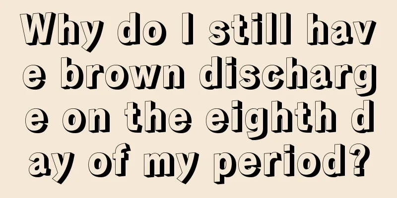 Why do I still have brown discharge on the eighth day of my period?